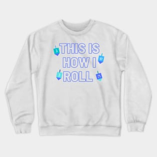 This is How I Roll Crewneck Sweatshirt